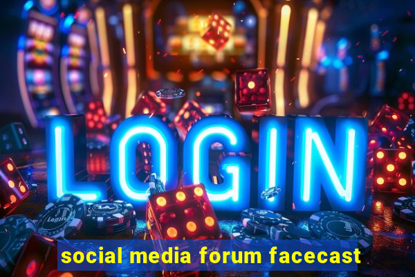 social media forum facecast